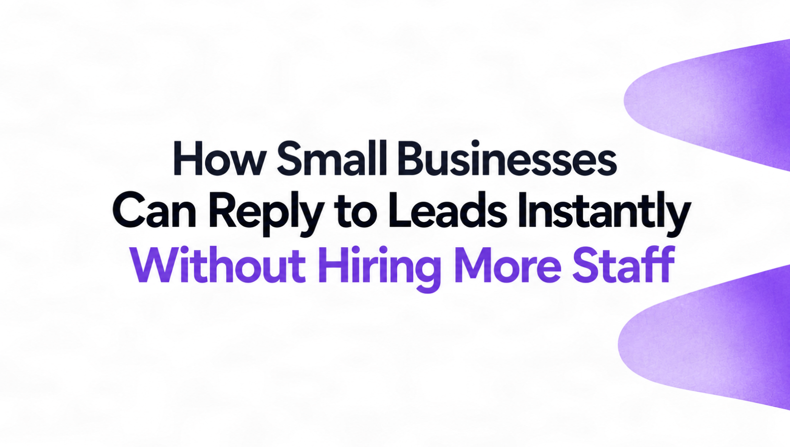 How small businesses can reply to leads instantly without hiring more staff