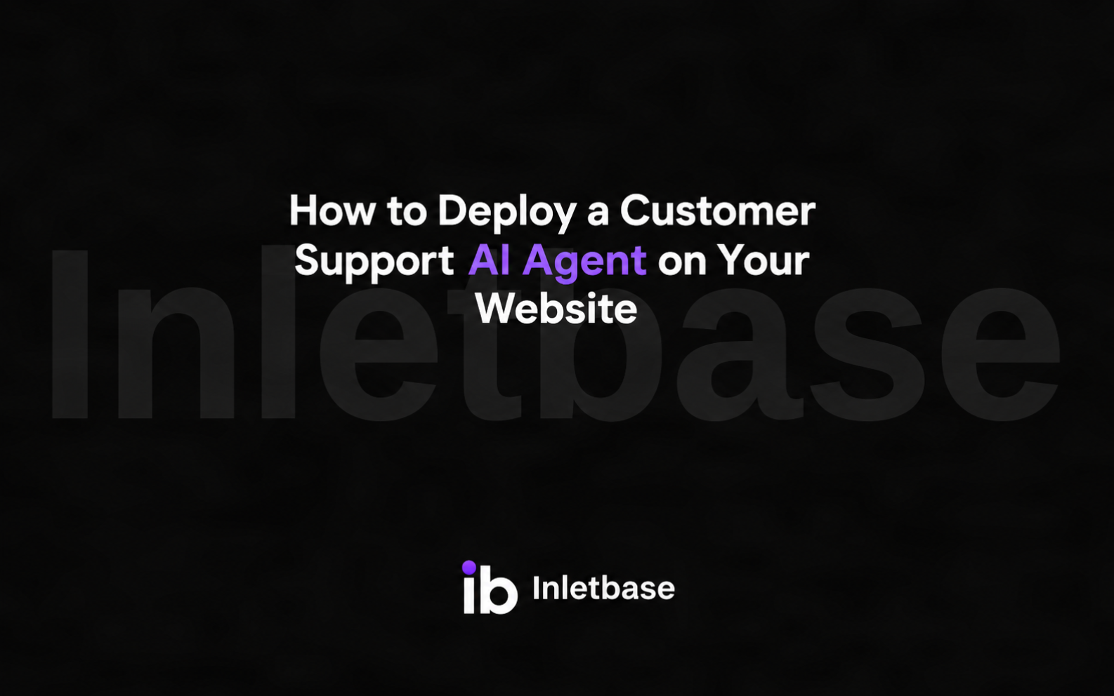 How to deploy a customer support AI agent on your website with Inletbase
